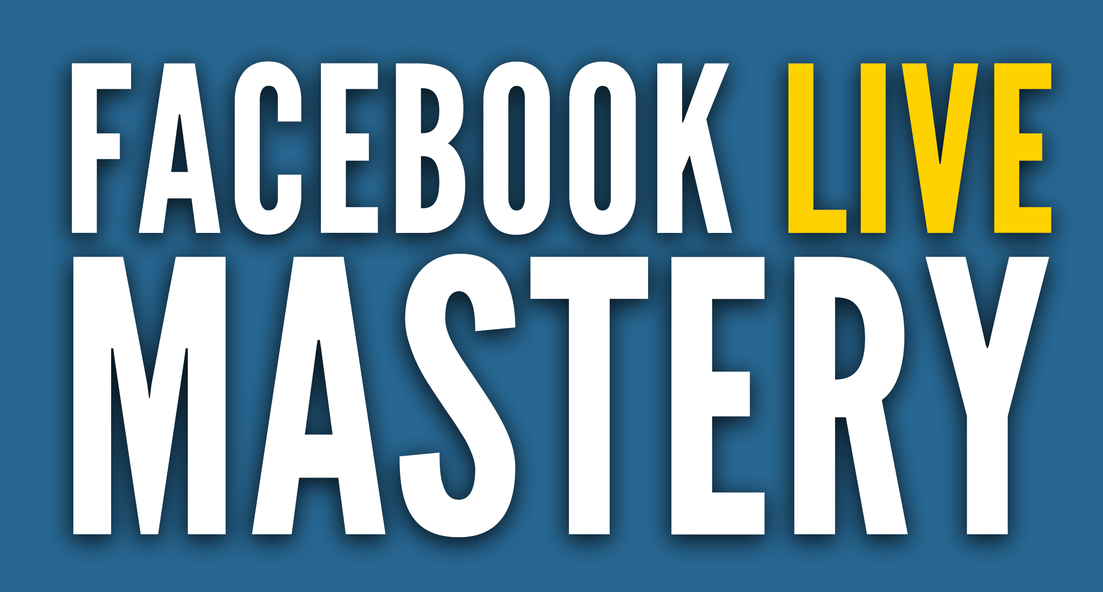 Facebook Live Mastery 